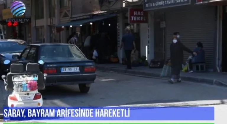 SARAY, BAYRAM ARİFESİNDE HAREKETLİ