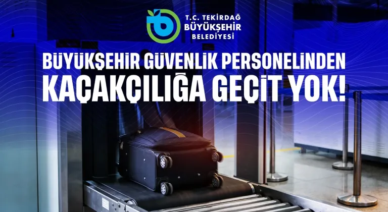 BÜYÜKŞEHİR GÜVENLİK PERSONELİNDEN KAÇAKÇILIĞA GEÇİT YOK!