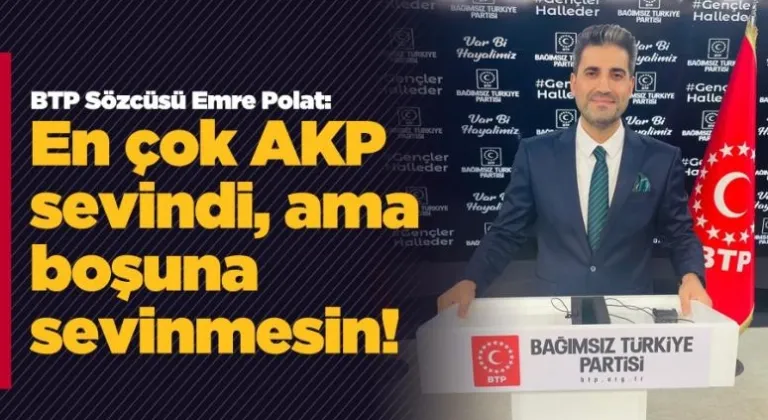 En çok AKP sevindi, ama boşuna sevinmesin !