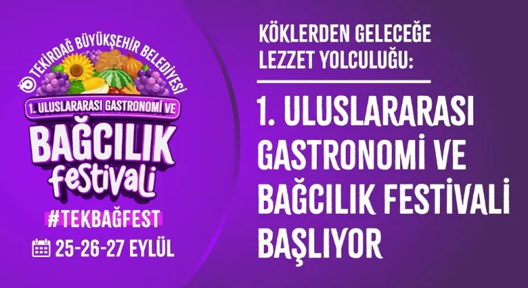 KÖKLERDEN GELECEĞE LEZZET YOLCULUĞU: 1. ULUSLARARASI GASTRONOMİ VE BAĞCILIK FESTİVALİ BAŞLIYOR