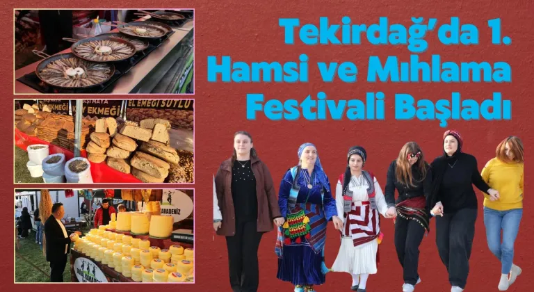 Tekirdağ’da 1. Hamsi ve Mıhlama Festivali Başladı