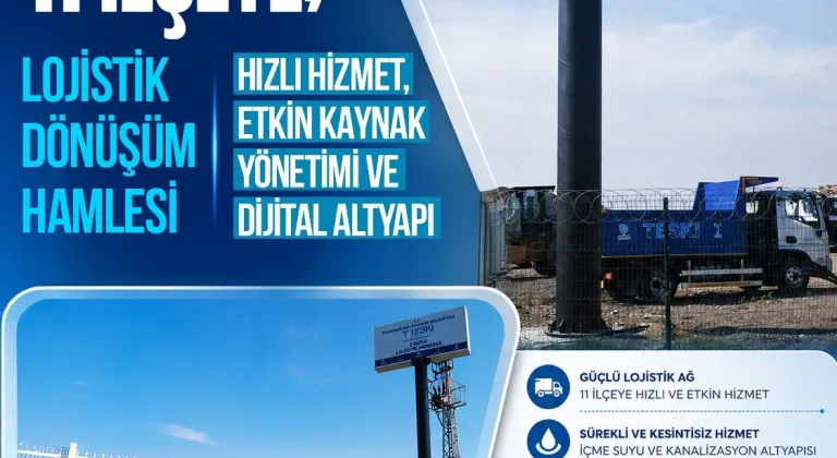 TESKİ'DEN 11 İLÇEYE LOJİSTİK DÖNÜŞÜM HAMLESİ: